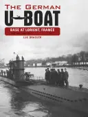 Niemiecka baza U-Bootów w Lorient, Francja, tom 1: czerwiec 1940 - czerwiec 1941 - The German U-Boat Base at Lorient, France, Vol.1: June 1940-June 1941