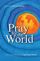 Pray for the World: Nowe źródło modlitwy od Operation World - Pray for the World: A New Prayer Resource from Operation World