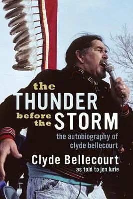 Grzmot przed burzą: Autobiografia Clyde'a Bellecourta - The Thunder Before the Storm: The Autobiography of Clyde Bellecourt