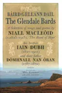 The Glendale Bards: A Selection of Songs and Poems by Niall Macleoid (1843-1913), 'The Bard of Skye', His Brother Iain Dubh (1847-1901) an