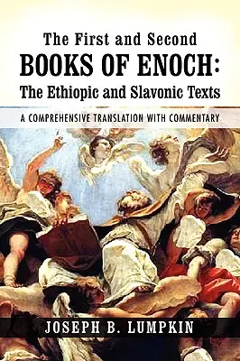 Pierwsza i Druga Księga Henocha: Teksty etiopskie i słowiańskie: Kompleksowe tłumaczenie z komentarzem - The First and Second Books of Enoch: The Ethiopic and Slavonic Texts: A Comprehensive Translation with Commentary