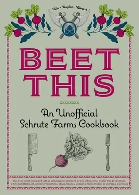 Beet This: Nieoficjalna książka kucharska Schrute Farms - Beet This: An Unofficial Schrute Farms Cookbook