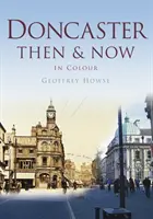 Doncaster dawniej i dziś - Doncaster Then & Now