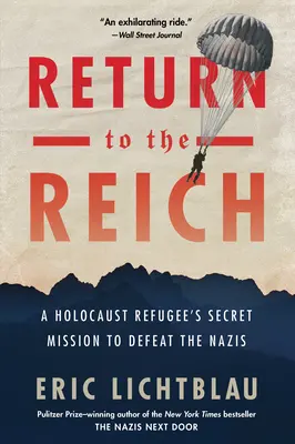 Powrót do Rzeszy: Tajna misja uchodźcy z Holokaustu mająca na celu pokonanie nazistów - Return to the Reich: A Holocaust Refugee's Secret Mission to Defeat the Nazis