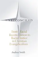 Niepogodzeni: Od pojednania rasowego do sprawiedliwości rasowej w chrześcijańskim ewangelikalizmie - Unreconciled: From Racial Reconciliation to Racial Justice in Christian Evangelicalism