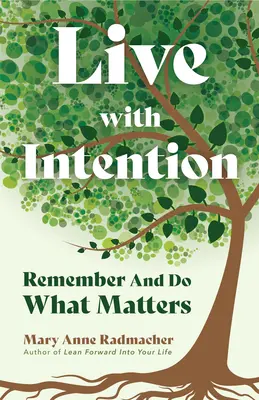 Żyj z intencją: Pamiętaj i rób to, co ważne (pozytywne afirmacje, myśli New Age, cytaty motywacyjne) - Live with Intention: Remember and Do What Matters (Positive Affirmations, New Age Thought, Motivational Quotes)