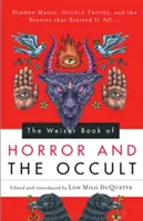 Weiser Book of Horror and the Occult: Ukryta magia, okultystyczne prawdy i historie, od których wszystko się zaczęło - Weiser Book of Horror and the Occult: Hidden Magic, Occult Truths, and the Stories That Started It All