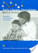 Wczesne czytanie opowiadań w bibliotece: Współpraca z opiekunami w celu osiągnięcia sukcesu - Early Literacy Storytimes @ Your Library: Partnering with Caregivers for Success