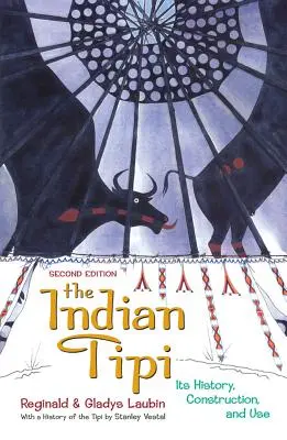 Indiańskie Tipi: Jego historia, budowa i użytkowanie - The Indian Tipi: Its History, Construction, and Use