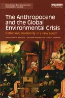 Antropocen i globalny kryzys środowiskowy: Ponowne przemyślenie nowoczesności w nowej epoce - The Anthropocene and the Global Environmental Crisis: Rethinking modernity in a new epoch