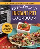 Fix-It and Forget-It Instant Pot Cookbook: 100 pysznych przepisów na Instant Pot! - Fix-It and Forget-It Instant Pot Cookbook: 100 Delicious Instant Pot Recipes!