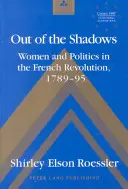 Wychodząc z cienia - kobiety i polityka w rewolucji francuskiej 1789-95 - Out of the Shadows - Women and Politics in the French Revolution 1789-95