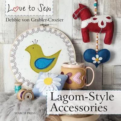 Miłość do szycia: Akcesoria w stylu Lagom - Love to Sew: Lagom-Style Accessories