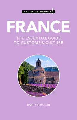 Francja - Culture Smart, 125: Niezbędny przewodnik po zwyczajach i kulturze - France - Culture Smart!, 125: The Essential Guide to Customs & Culture