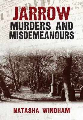 Morderstwa i wykroczenia w Jarrow - Jarrow Murders and Misdemeanours