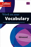 Work on Your Vocabulary: Zeszyt ćwiczeń dla uczniów na poziomie zaawansowanym - Work on Your Vocabulary: A Practice Book for Learners at Advanced Level