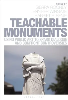 Pomniki, których można się nauczyć: Wykorzystanie sztuki publicznej do wywołania dialogu i konfrontacji z kontrowersjami - Teachable Monuments: Using Public Art to Spark Dialogue and Confront Controversy