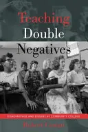 Nauczanie podwójnych negatywów; Wada i niezgoda w Community College - Teaching Double Negatives; Disadvantage and Dissent at Community College