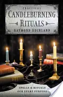 Praktyczne rytuały palenia świec: Zaklęcia i rytuały dla każdego celu - Practical Candleburning Rituals: Spells and Rituals for Every Purpose