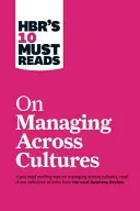 Hbr's 10 Must Reads na temat zarządzania międzykulturowego - Hbr's 10 Must Reads on Managing Across Cultures