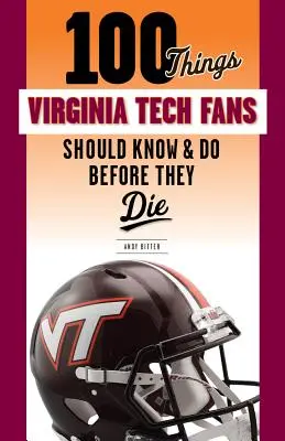 100 rzeczy, które fani Virginia Tech powinni wiedzieć i zrobić przed śmiercią - 100 Things Virginia Tech Fans Should Know & Do Before They Die