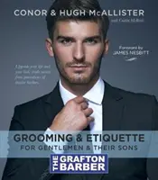 Grafton Barber: niezbędny przewodnik po pielęgnacji i etykiecie - Grafton Barber Essential Guide to Grooming & Etiquette