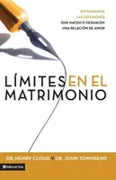 Lmites En El Matrimonio: Entendamos Las Decisiones Que Hacen O Deshacen Una Relacin de Amor = Granice w małżeństwie - Lmites En El Matrimonio: Entendamos Las Decisiones Que Hacen O Deshacen Una Relacin de Amor = Boundaries in Marriage