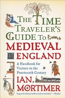 Przewodnik podróżnika w czasie po średniowiecznej Anglii: Podręcznik dla odwiedzających XIV wiek - The Time Traveler's Guide to Medieval England: A Handbook for Visitors to the Fourteenth Century