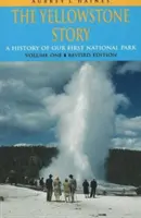 Historia Yellowstone, REV Ed VL I: Historia naszego pierwszego parku narodowego (Rev) - Yellowstone Story, REV Ed VL I: A History of Our First National Park (Rev)