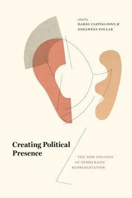 Tworzenie politycznej obecności: Nowa polityka demokratycznej reprezentacji - Creating Political Presence: The New Politics of Democratic Representation