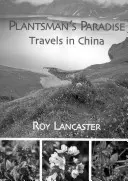 Plantsman's Paradise: Podróże po Chinach - Plantsman's Paradise: Travels in China