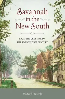 Savannah na Nowym Południu: Od wojny secesyjnej do XXI wieku - Savannah in the New South: From the Civil War to the Twenty-First Century