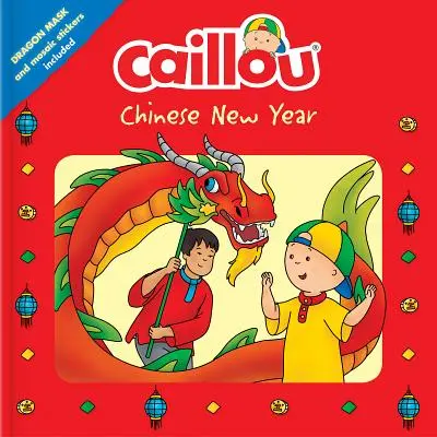 Caillou: Chiński Nowy Rok: W zestawie maska smoka i naklejki mozaikowe - Caillou: Chinese New Year: Dragon Mask and Mosaic Stickers Included