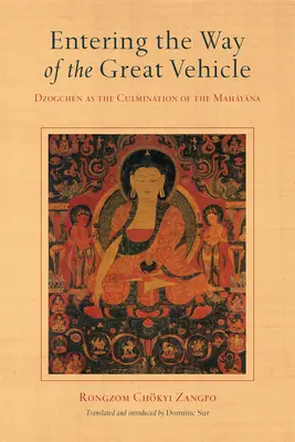 Wkraczanie na Drogę Wielkiego Pojazdu: Dzogczen jako kulminacja mahajany - Entering the Way of the Great Vehicle: Dzogchen as the Culmination of the Mahayana