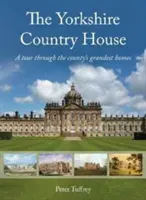 Yorkshire Country House - wycieczka po najwspanialszych domach hrabstwa - Yorkshire Country House - A tour through the county's grandest homes