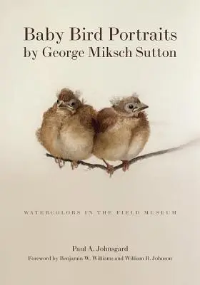 Portrety małych ptaków autorstwa George'a Mikscha Suttona: Akwarele w Muzeum Fielda - Baby Bird Portraits by George Miksch Sutton: Watercolors in the Field Museum