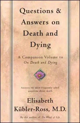 Pytania i odpowiedzi na temat śmierci i umierania: A Companion Volume to on Death and Dying - Questions and Answers on Death and Dying: A Companion Volume to on Death and Dying