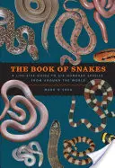 Księga węży: Naturalnej wielkości przewodnik po sześciuset gatunkach z całego świata - The Book of Snakes: A Life-Size Guide to Six Hundred Species from Around the World