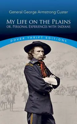 Moje życie na równinach: Albo osobiste doświadczenia z Indianami - My Life on the Plains: Or, Personal Experiences with Indians