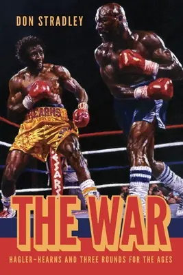 Wojna: Hagler-Hearns i trzy rundy na wieki wieków - The War: Hagler-Hearns and Three Rounds for the Ages