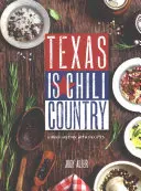 Teksas to kraj chili: Krótka historia z przepisami - Texas Is Chili Country: A Brief History with Recipes