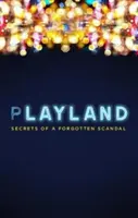 Playland - Sekrety zapomnianego skandalu - Playland - Secrets of a forgotten scandal