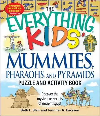 Wszystko dla dzieci - Mumie, faraonowie i piramidy - Puzzle i ćwiczenia: Odkryj tajemnice starożytnego Egiptu - The Everything Kids' Mummies, Pharaohs, and Pyramids Puzzle and Activity Book: Discover the Mysterious Secrets of Ancient Egypt