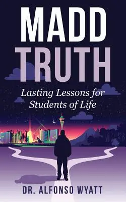 Szalona prawda: trwałe lekcje dla studentów życia - Madd Truth: Lasting Lessons for Students of Life