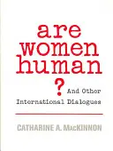 Czy kobiety są ludźmi?: I inne międzynarodowe dialogi - Are Women Human?: And Other International Dialogues