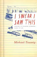 Przysięgam, że to widziałem: Rysunki w notatnikach terenowych, zwłaszcza moich własnych - I Swear I Saw This: Drawings in Fieldwork Notebooks, Namely My Own