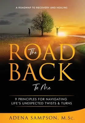 Droga powrotna do mnie: 9 zasad poruszania się po nieoczekiwanych zwrotach i zakrętach życia - The Road Back to Me: 9 Principles for Navigating Life's Unexpected Twists & Turns