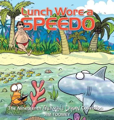 Lunch Wore a Speedo, 19: Dziewiętnasta kolekcja Sherman's Lagoon - Lunch Wore a Speedo, 19: The Nineteenth Sherman's Lagoon Collection