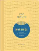 Dwuminutowe poranki: Dziennik, dzięki któremu codziennie wygrywasz swój dzień - Two Minute Mornings: A Journal to Win Your Day Every Day