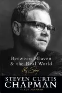 Między niebem a prawdziwym światem: Moja historia - Between Heaven and the Real World: My Story